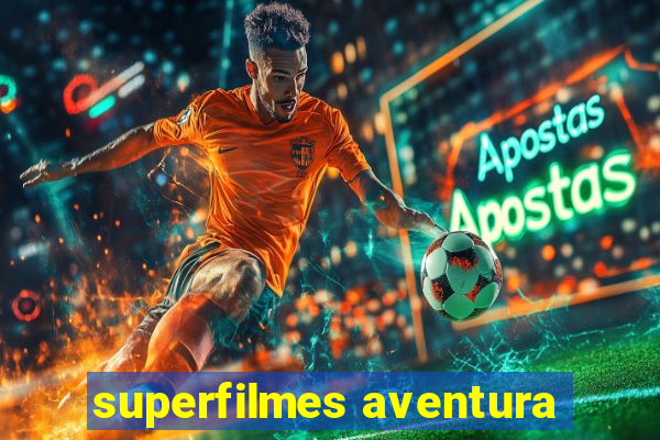 superfilmes aventura